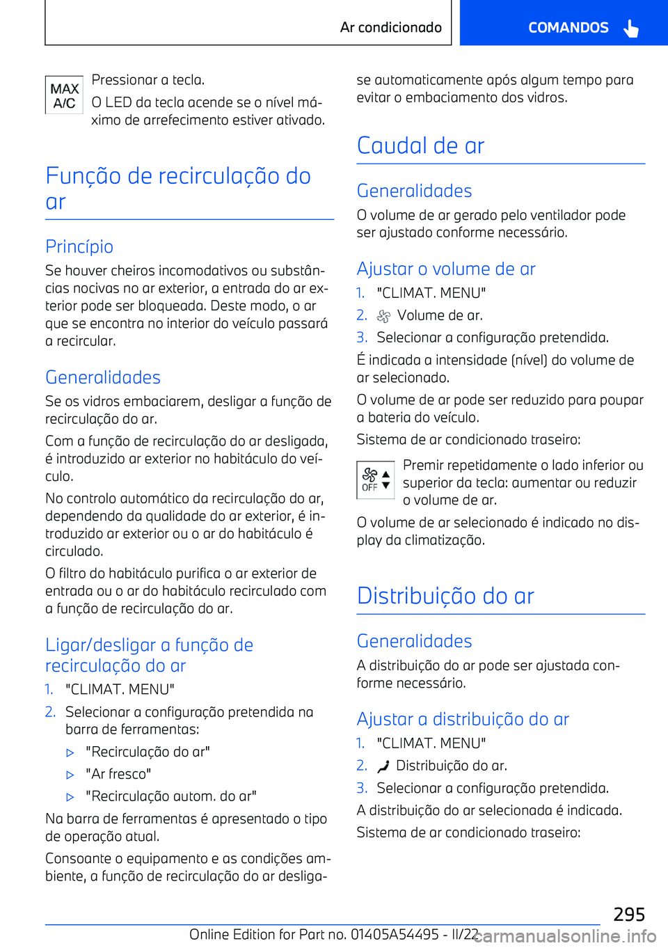 BMW IX 2022  Manual do condutor (in Portuguese) Pressionar a tecla.
O LED da tecla acende se o n 7vel m <