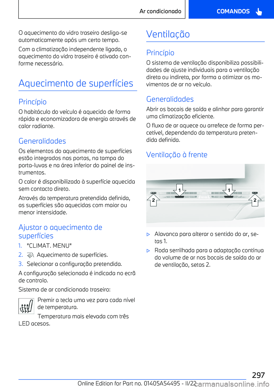 BMW IX 2022  Manual do condutor (in Portuguese) O aquecimento do vidro traseiro desliga