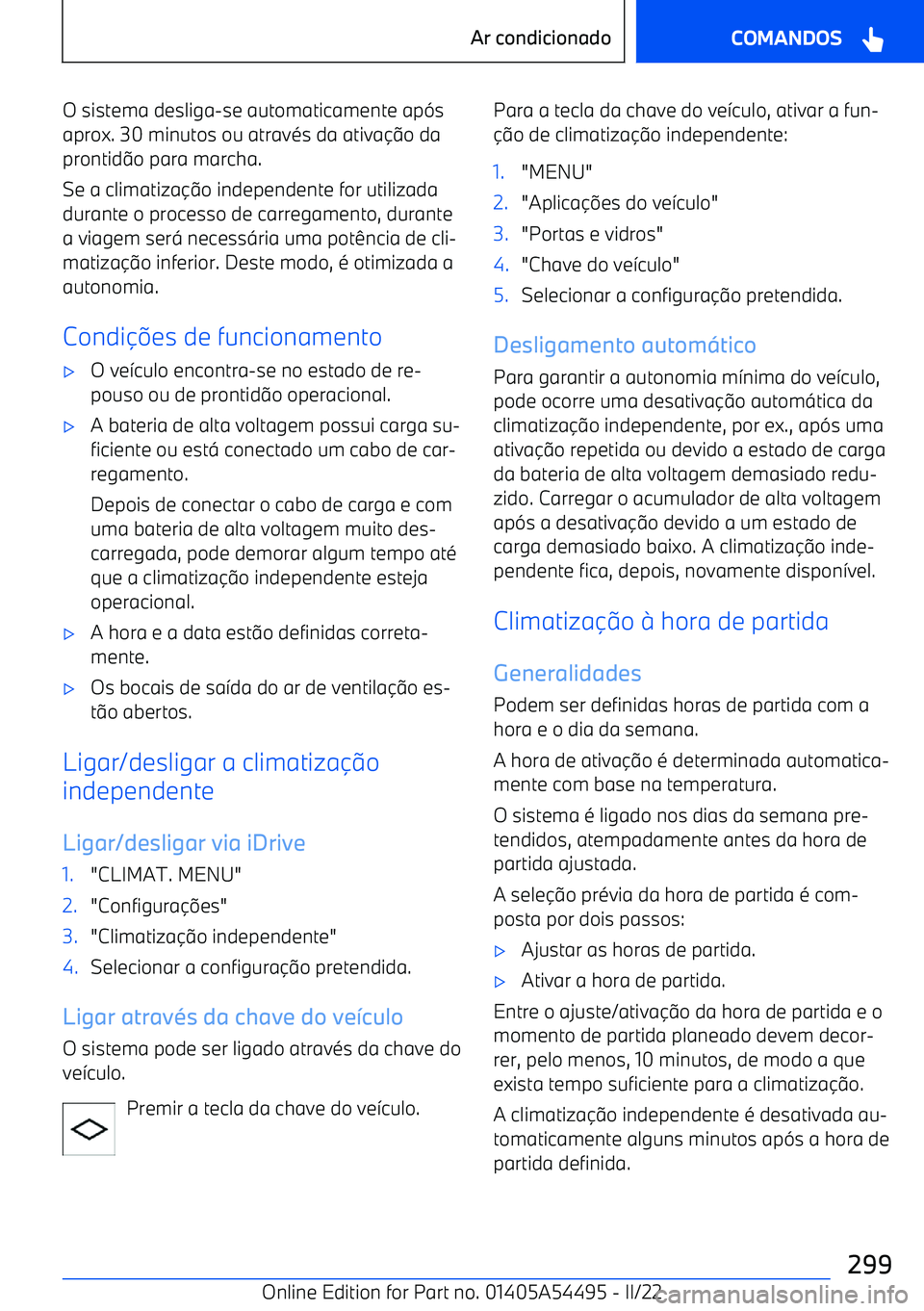BMW IX 2022  Manual do condutor (in Portuguese) O sistema desliga