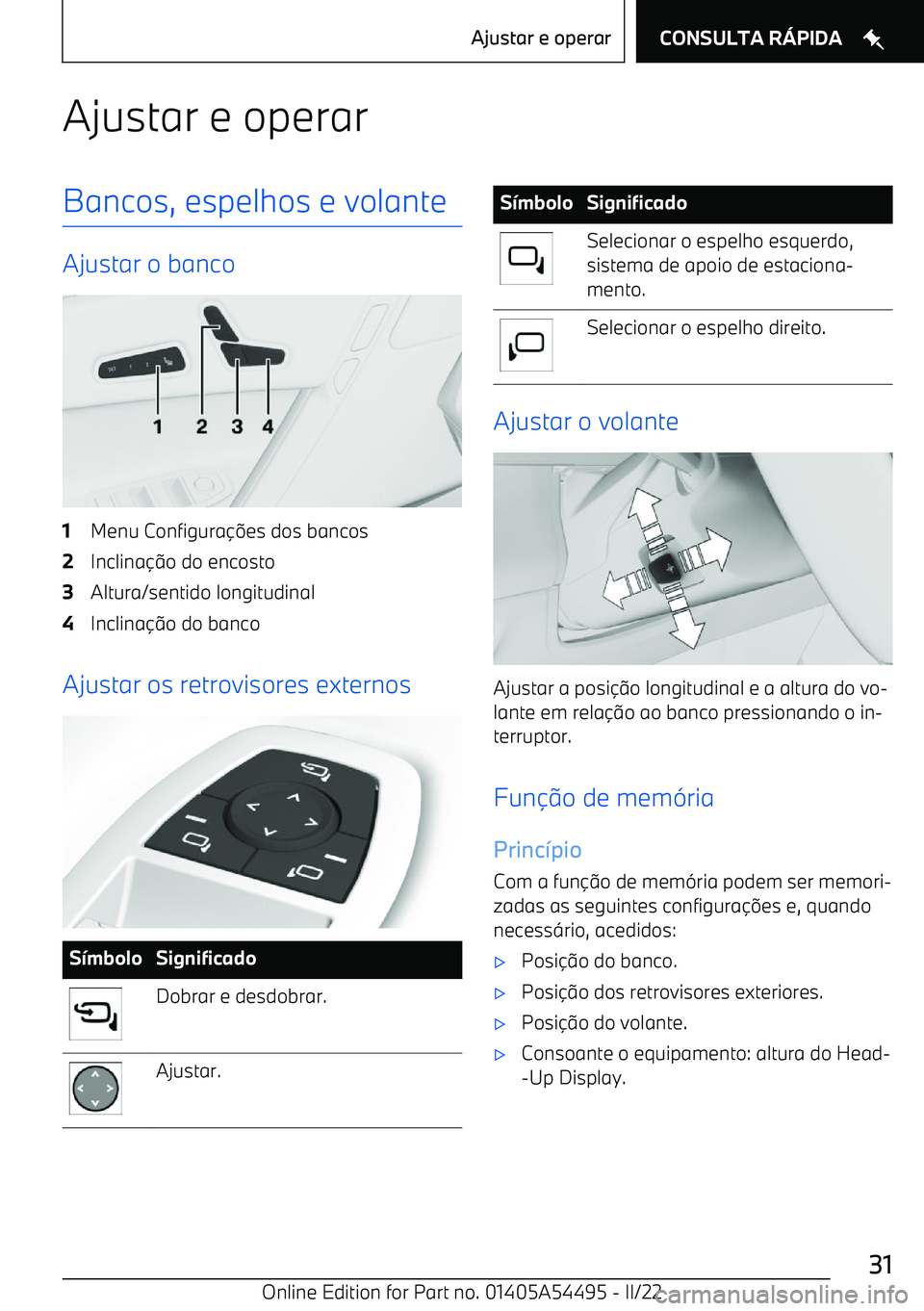 BMW IX 2022  Manual do condutor (in Portuguese) Ajustar e operarBancos, espelhos e volante
Ajustar o banco
1Menu Configura