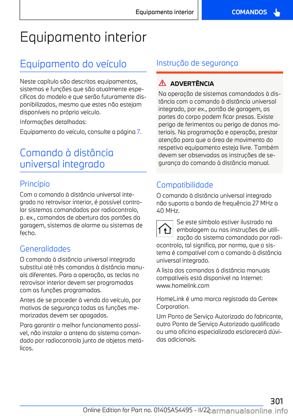BMW IX 2022 Manual do condutor (in Portuguese) Equipamento interiorEquipamento do ve7culo
Neste cap 7tulo s 9o descritos equipamentos,
sistemas e fun BMW IX 2022 Manual do condutor (in Portuguese) Equipamento interiorEquipamento do ve7culo
Neste cap 7tulo s 9o descritos equipamentos,
sistemas e fun