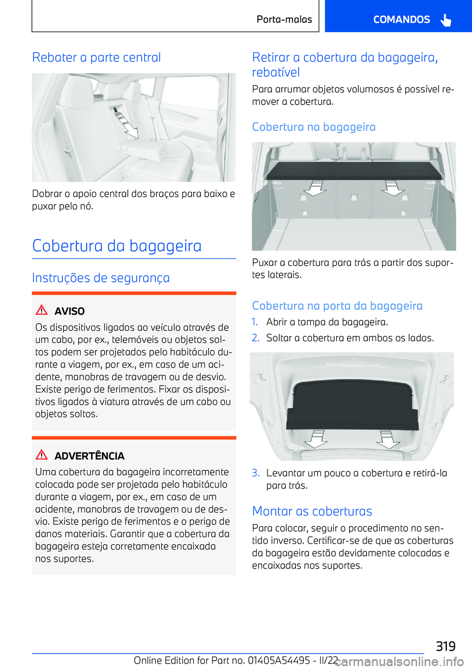 BMW IX 2022  Manual do condutor (in Portuguese) Rebater a parte central
Dobrar o apoio central dos bra