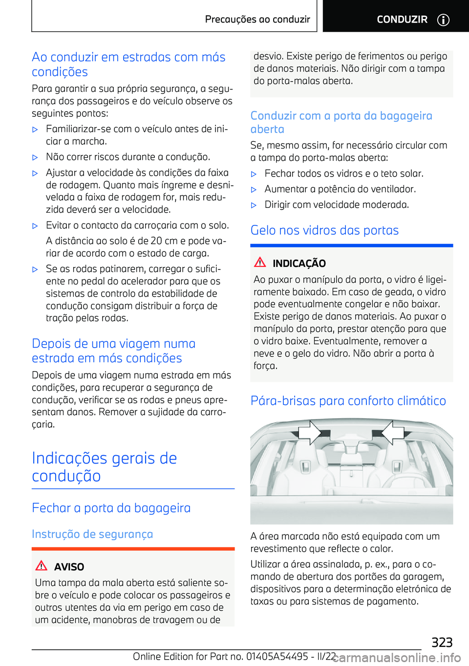 BMW IX 2022  Manual do condutor (in Portuguese) Ao conduzir em estradas com m<s
condi