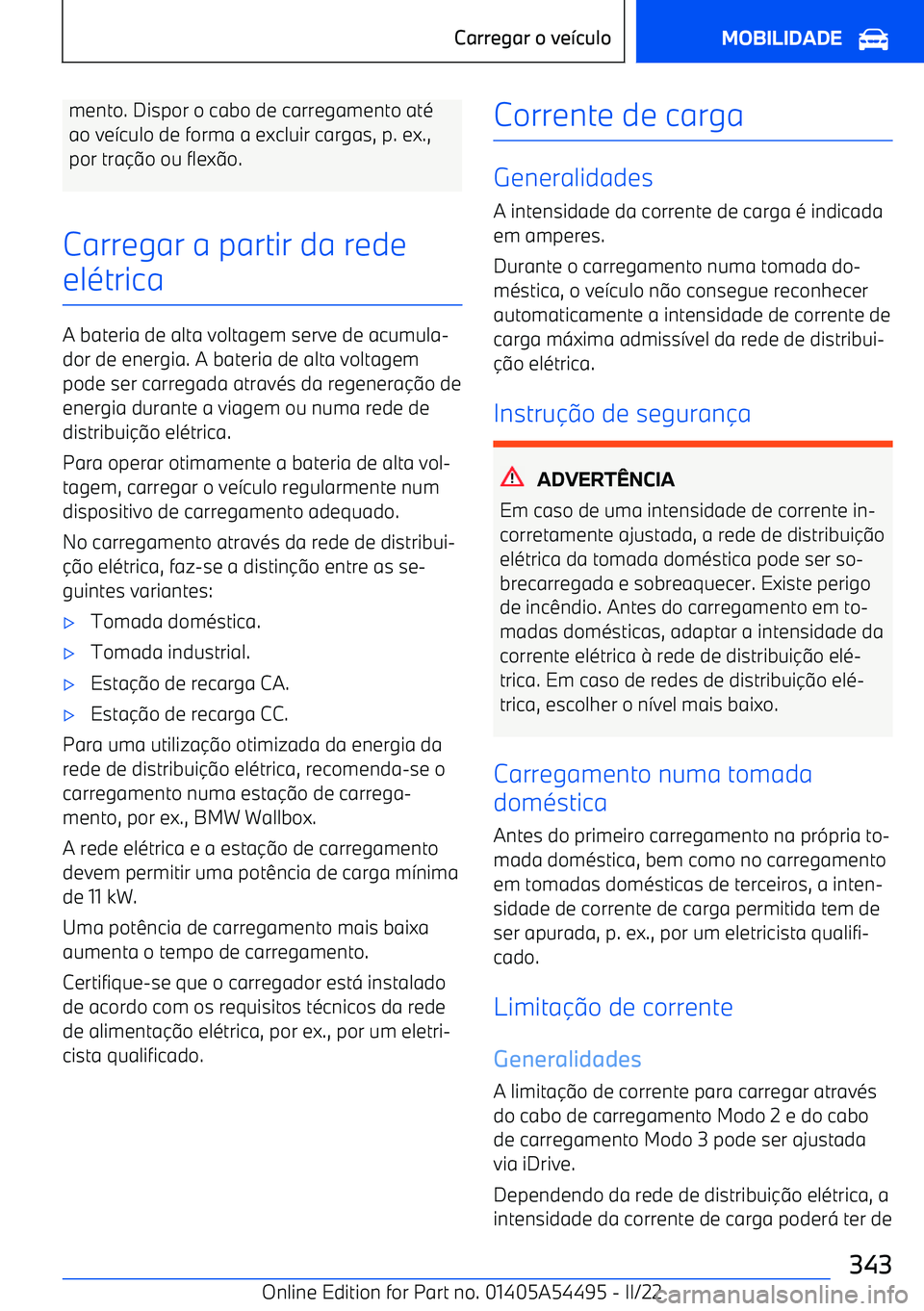 BMW IX 2022  Manual do condutor (in Portuguese) mento. Dispor o cabo de carregamento at