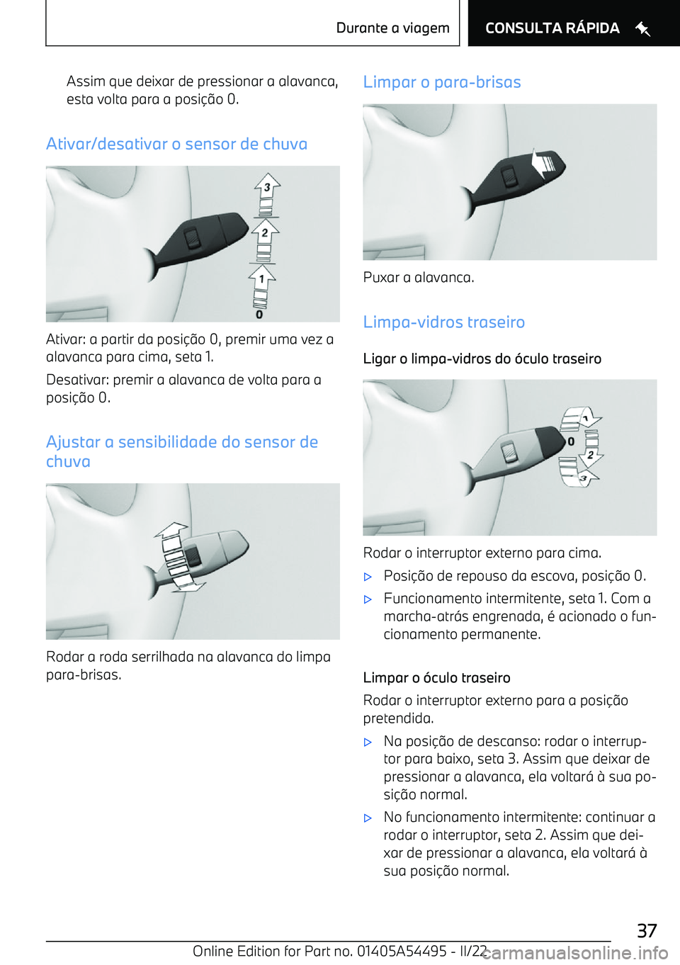 BMW IX 2022  Manual do condutor (in Portuguese) Assim que deixar de pressionar a alavanca,
esta volta para a posi