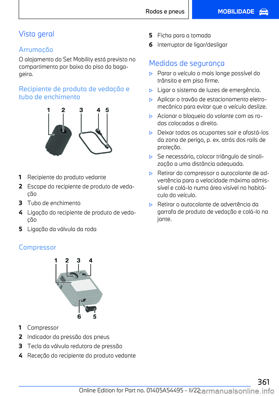 BMW IX 2022 Manual do condutor (in Portuguese) Vista geral
Arruma BMW IX 2022 Manual do condutor (in Portuguese) Vista geral
Arruma