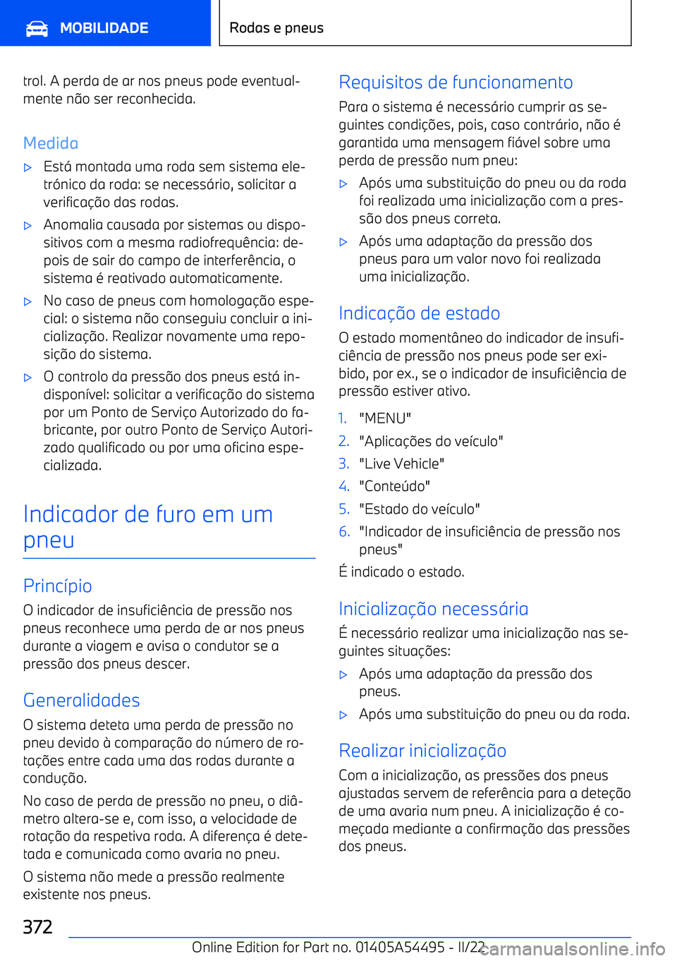 BMW IX 2022  Manual do condutor (in Portuguese) trol. A perda de ar nos pneus pode eventual
