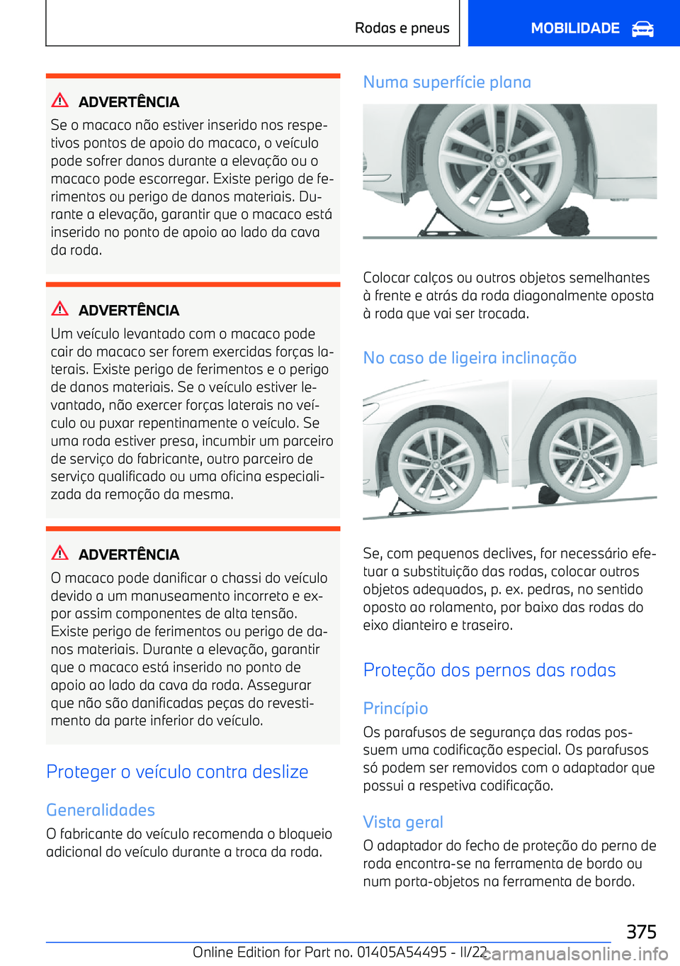 BMW IX 2022  Manual do condutor (in Portuguese) ADVERTNCIA
Se o macaco n 9o estiver inserido nos respe
