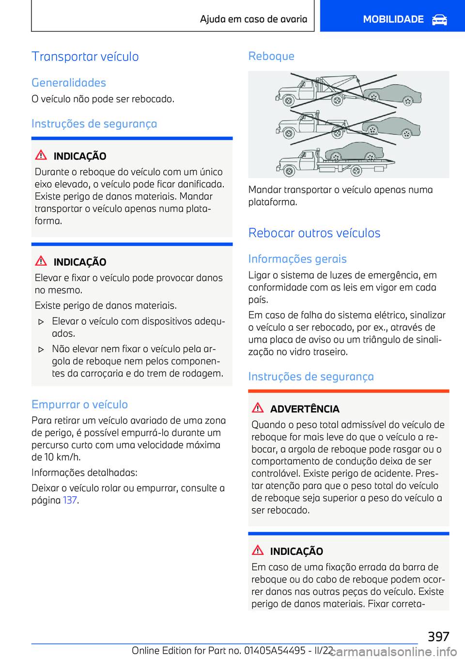BMW IX 2022 Manual do condutor (in Portuguese) Transportar ve7culo
Generalidades
O ve 7culo n 9o pode ser rebocado.
Instru BMW IX 2022 Manual do condutor (in Portuguese) Transportar ve7culo
Generalidades
O ve 7culo n 9o pode ser rebocado.
Instru