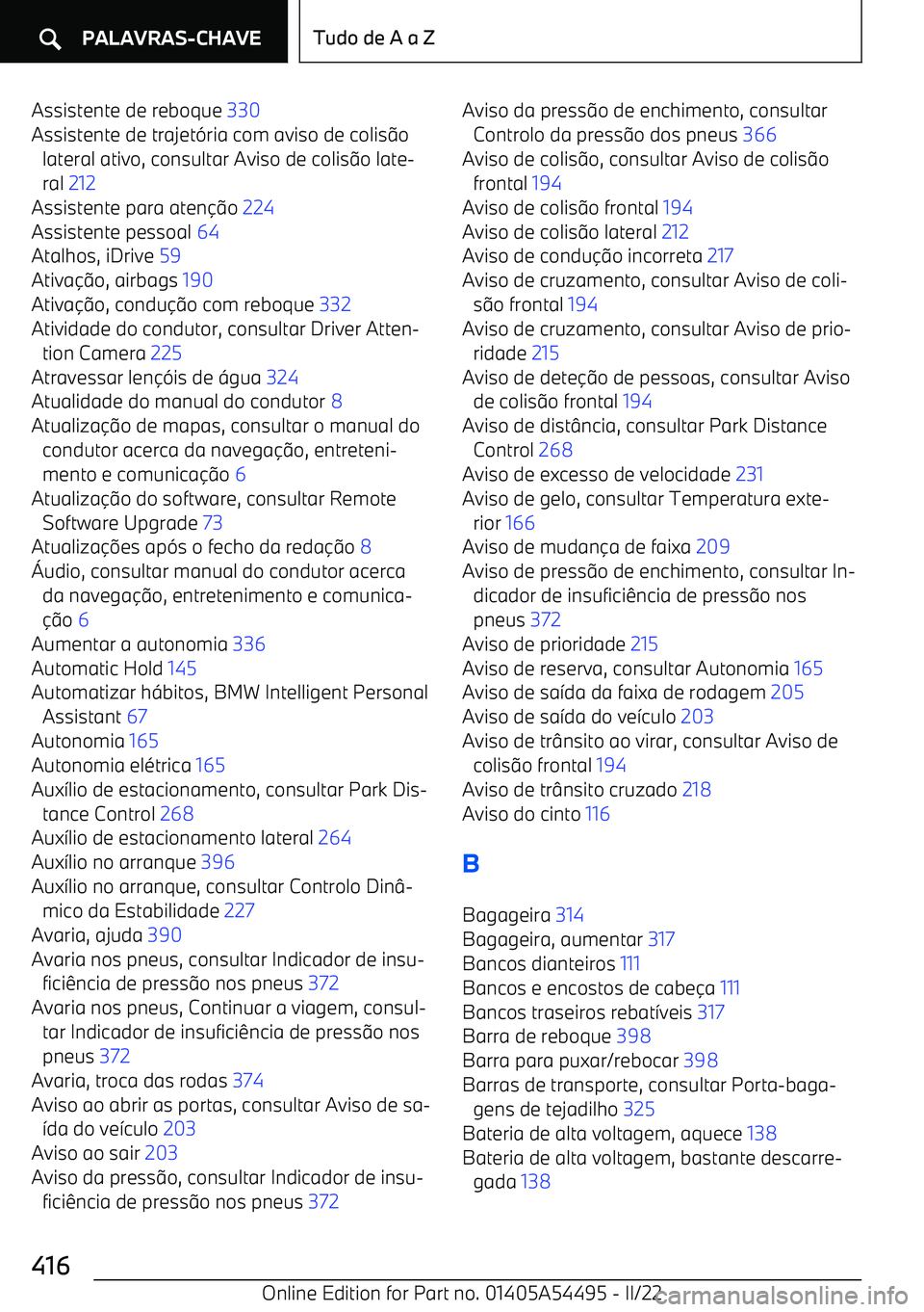 BMW IX 2022  Manual do condutor (in Portuguese) Assistente de reboque 330 
Assistente de trajet (ria com aviso de colis 9o
lateral ativo, consultar Aviso de colis 9o late