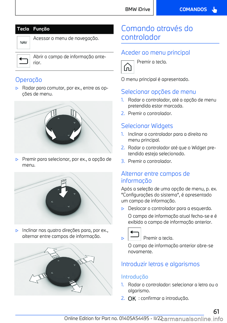 BMW IX 2022  Manual do condutor (in Portuguese) TeclaFunoAcessar o menu de navega