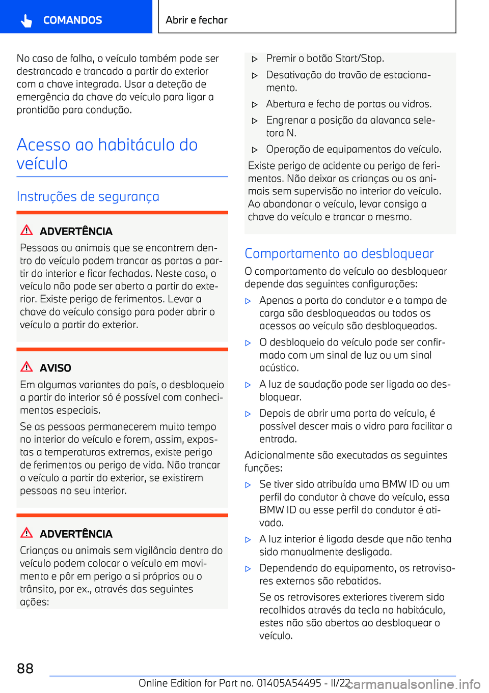 BMW IX 2022  Manual do condutor (in Portuguese) No caso de falha, o ve7culo tamb