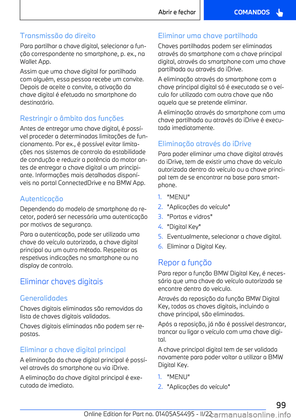BMW IX 2022  Manual do condutor (in Portuguese) Transmisso do direito
Para partilhar a chave digital, selecionar a fun