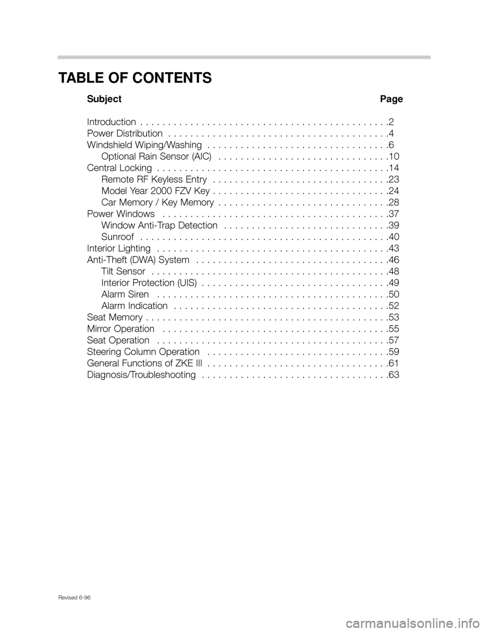 BMW X5 2000 E53 Central Body Electronics Workshop Manual TABLE OF CONTENTS
Subject Page
Introduction  . . . . . . . . . . . . . . . . . . . . . . . . . . . . . . . . . . . . . . . . . . . . .2
Power Distribution  . . . . . . . . . . . . . . . . . . . . . . 