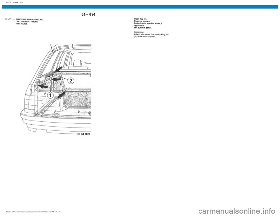 BMW E30 1982 Repair Manual
01 50 9 770 560De - 1003
http://ee1394.com/bmw/docs/factory/repair/en/repair/htm/1003.htm11/24/06 1:26 AM BMW E30 1982 Repair Manual
01 50 9 770 560De - 1003
http://ee1394.com/bmw/docs/factory/repair/en/repair/htm/1003.htm11/24/06 1:26 AM