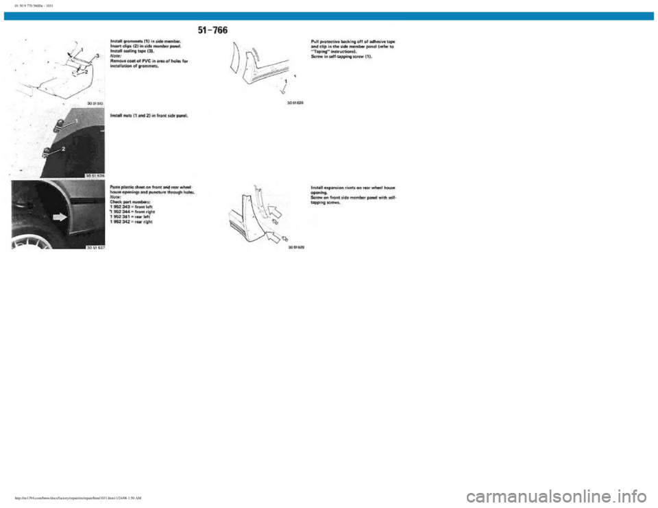 BMW E30 1982 Repair Manual
01 50 9 770 560De - 1031
http://ee1394.com/bmw/docs/factory/repair/en/repair/htm/1031.htm11/24/06 1:50 AM BMW E30 1982 Repair Manual
01 50 9 770 560De - 1031
http://ee1394.com/bmw/docs/factory/repair/en/repair/htm/1031.htm11/24/06 1:50 AM