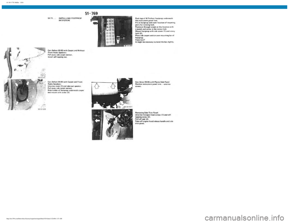 BMW E30 1982 Repair Manual
01 50 9 770 560De - 1034
http://ee1394.com/bmw/docs/factory/repair/en/repair/htm/1034.htm11/24/06 1:53 AM BMW E30 1982 Repair Manual
01 50 9 770 560De - 1034
http://ee1394.com/bmw/docs/factory/repair/en/repair/htm/1034.htm11/24/06 1:53 AM
