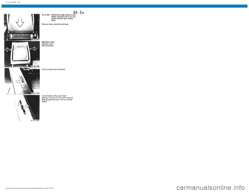 BMW E30 1982 Repair Manual
01 50 9 770 560De - 1054
http://ee1394.com/bmw/docs/factory/repair/en/repair/htm/1054.htm11/24/06 2:07 AM BMW E30 1982 Repair Manual
01 50 9 770 560De - 1054
http://ee1394.com/bmw/docs/factory/repair/en/repair/htm/1054.htm11/24/06 2:07 AM