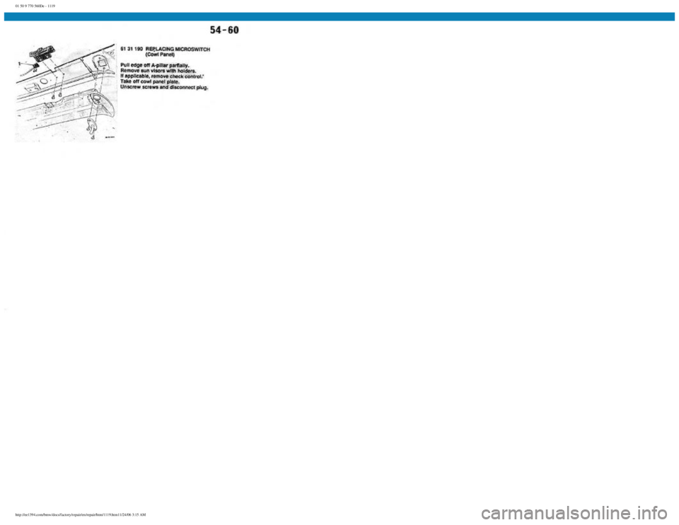 BMW E30 1982 Repair Manual
01 50 9 770 560De - 1119
http://ee1394.com/bmw/docs/factory/repair/en/repair/htm/1119.htm11/24/06 3:15 AM BMW E30 1982 Repair Manual
01 50 9 770 560De - 1119
http://ee1394.com/bmw/docs/factory/repair/en/repair/htm/1119.htm11/24/06 3:15 AM