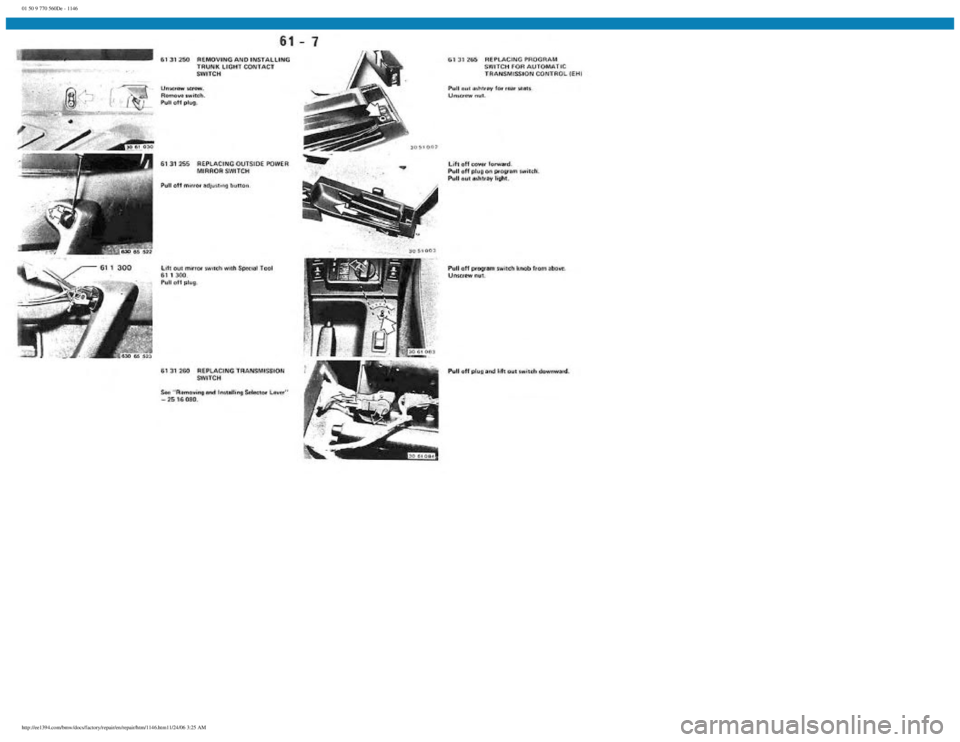 BMW E30 1982 Repair Manual
01 50 9 770 560De - 1146
http://ee1394.com/bmw/docs/factory/repair/en/repair/htm/1146.htm11/24/06 3:25 AM BMW E30 1982 Repair Manual
01 50 9 770 560De - 1146
http://ee1394.com/bmw/docs/factory/repair/en/repair/htm/1146.htm11/24/06 3:25 AM