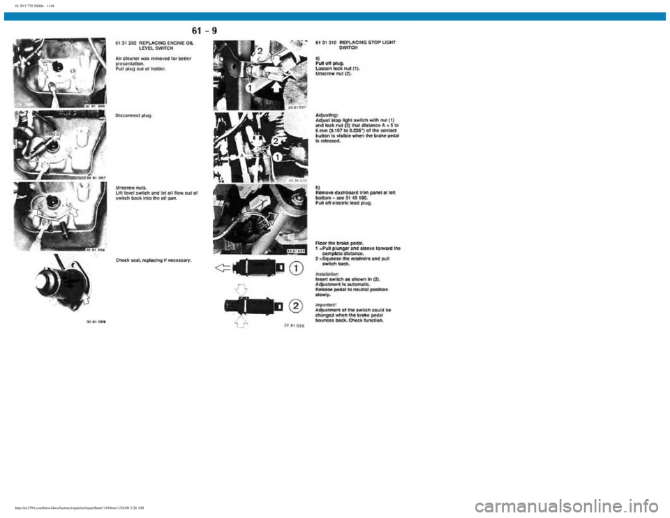 BMW E30 1982 Repair Manual
01 50 9 770 560De - 1148
http://ee1394.com/bmw/docs/factory/repair/en/repair/htm/1148.htm11/24/06 3:26 AM BMW E30 1982 Repair Manual
01 50 9 770 560De - 1148
http://ee1394.com/bmw/docs/factory/repair/en/repair/htm/1148.htm11/24/06 3:26 AM