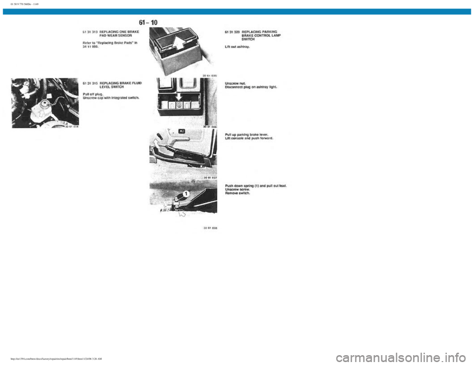 BMW E30 1982 Repair Manual
01 50 9 770 560De - 1149
http://ee1394.com/bmw/docs/factory/repair/en/repair/htm/1149.htm11/24/06 3:26 AM BMW E30 1982 Repair Manual
01 50 9 770 560De - 1149
http://ee1394.com/bmw/docs/factory/repair/en/repair/htm/1149.htm11/24/06 3:26 AM