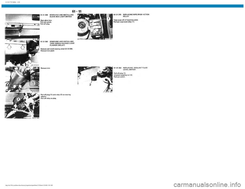 BMW E30 1982 Repair Manual
01 50 9 770 560De - 1150
http://ee1394.com/bmw/docs/factory/repair/en/repair/htm/1150.htm11/24/06 3:26 AM BMW E30 1982 Repair Manual
01 50 9 770 560De - 1150
http://ee1394.com/bmw/docs/factory/repair/en/repair/htm/1150.htm11/24/06 3:26 AM