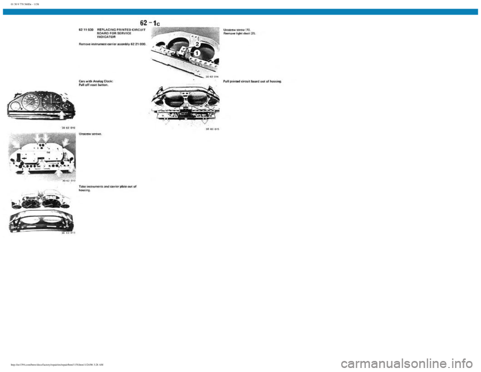 BMW E30 1982 Repair Manual
01 50 9 770 560De - 1158
http://ee1394.com/bmw/docs/factory/repair/en/repair/htm/1158.htm11/24/06 3:28 AM BMW E30 1982 Repair Manual
01 50 9 770 560De - 1158
http://ee1394.com/bmw/docs/factory/repair/en/repair/htm/1158.htm11/24/06 3:28 AM