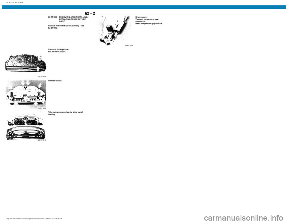 BMW E30 1982 Repair Manual
01 50 9 770 560De - 1159
http://ee1394.com/bmw/docs/factory/repair/en/repair/htm/1159.htm11/24/06 3:28 AM BMW E30 1982 Repair Manual
01 50 9 770 560De - 1159
http://ee1394.com/bmw/docs/factory/repair/en/repair/htm/1159.htm11/24/06 3:28 AM