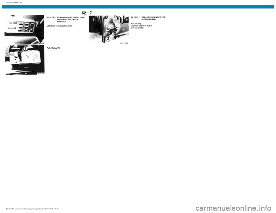 BMW E30 1982 Repair Manual
01 50 9 770 560De - 1164
http://ee1394.com/bmw/docs/factory/repair/en/repair/htm/1164.htm11/24/06 3:30 AM BMW E30 1982 Repair Manual
01 50 9 770 560De - 1164
http://ee1394.com/bmw/docs/factory/repair/en/repair/htm/1164.htm11/24/06 3:30 AM