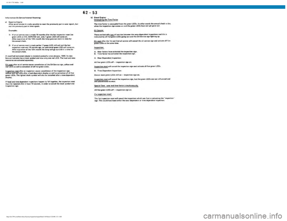 BMW E30 1982 Repair Manual
01 50 9 770 560De - 1169
http://ee1394.com/bmw/docs/factory/repair/en/repair/htm/1169.htm11/24/06 3:31 AM BMW E30 1982 Repair Manual
01 50 9 770 560De - 1169
http://ee1394.com/bmw/docs/factory/repair/en/repair/htm/1169.htm11/24/06 3:31 AM