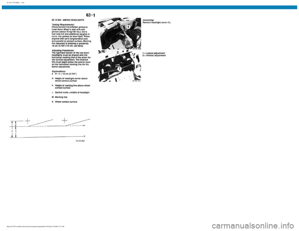 BMW E30 1982  Repair Manual 
01 50 9 770 560De - 1182
 
http://ee1394.com/bmw/docs/factory/repair/en/repair/htm/1182.htm11/24/06 3:33 AM 