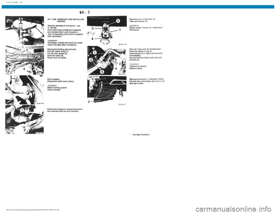 BMW E30 1982 Repair Manual
01 50 9 770 560De - 1203
http://ee1394.com/bmw/docs/factory/repair/en/repair/htm/1203.htm11/24/06 3:39 AM BMW E30 1982 Repair Manual
01 50 9 770 560De - 1203
http://ee1394.com/bmw/docs/factory/repair/en/repair/htm/1203.htm11/24/06 3:39 AM