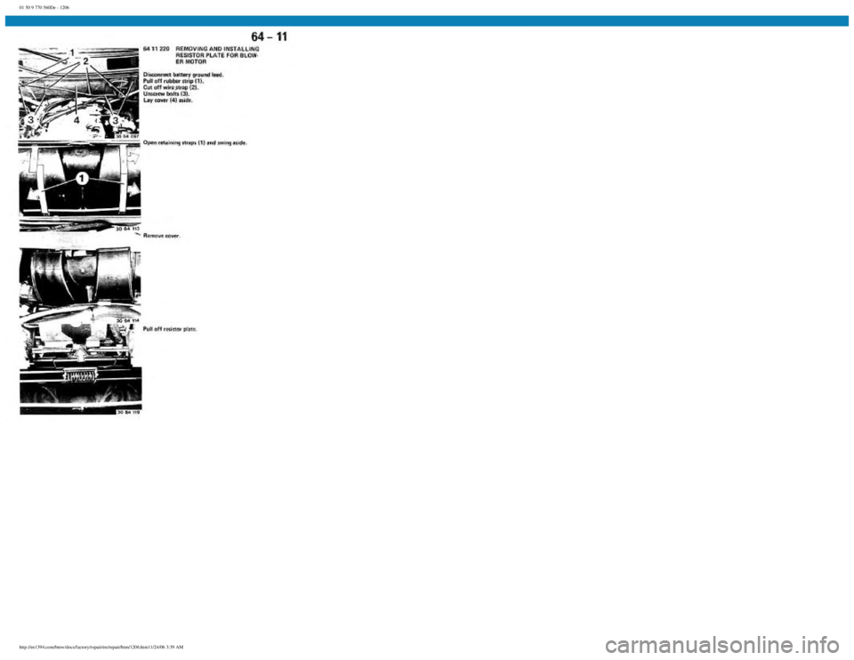 BMW E30 1982 Repair Manual
01 50 9 770 560De - 1206
http://ee1394.com/bmw/docs/factory/repair/en/repair/htm/1206.htm11/24/06 3:39 AM BMW E30 1982 Repair Manual
01 50 9 770 560De - 1206
http://ee1394.com/bmw/docs/factory/repair/en/repair/htm/1206.htm11/24/06 3:39 AM