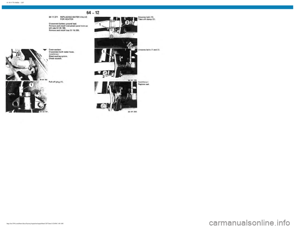 BMW E30 1982 Repair Manual
01 50 9 770 560De - 1207
http://ee1394.com/bmw/docs/factory/repair/en/repair/htm/1207.htm11/24/06 3:40 AM BMW E30 1982 Repair Manual
01 50 9 770 560De - 1207
http://ee1394.com/bmw/docs/factory/repair/en/repair/htm/1207.htm11/24/06 3:40 AM