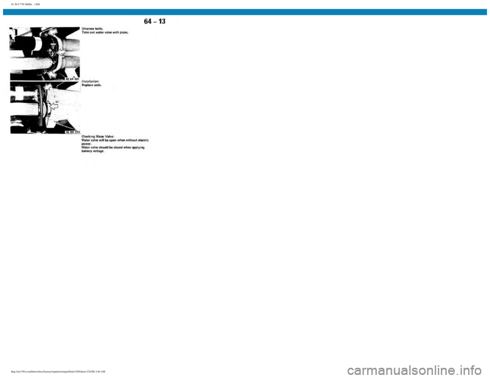 BMW E30 1982 Repair Manual
01 50 9 770 560De - 1208
http://ee1394.com/bmw/docs/factory/repair/en/repair/htm/1208.htm11/24/06 3:40 AM BMW E30 1982 Repair Manual
01 50 9 770 560De - 1208
http://ee1394.com/bmw/docs/factory/repair/en/repair/htm/1208.htm11/24/06 3:40 AM