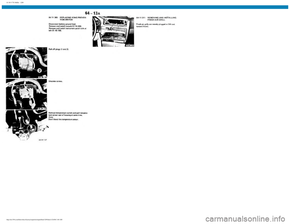 BMW E30 1982 Repair Manual
01 50 9 770 560De - 1209
http://ee1394.com/bmw/docs/factory/repair/en/repair/htm/1209.htm11/24/06 3:40 AM BMW E30 1982 Repair Manual
01 50 9 770 560De - 1209
http://ee1394.com/bmw/docs/factory/repair/en/repair/htm/1209.htm11/24/06 3:40 AM