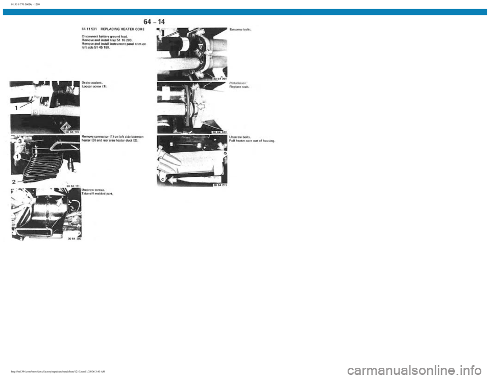 BMW E30 1982 Repair Manual
01 50 9 770 560De - 1210
http://ee1394.com/bmw/docs/factory/repair/en/repair/htm/1210.htm11/24/06 3:40 AM BMW E30 1982 Repair Manual
01 50 9 770 560De - 1210
http://ee1394.com/bmw/docs/factory/repair/en/repair/htm/1210.htm11/24/06 3:40 AM