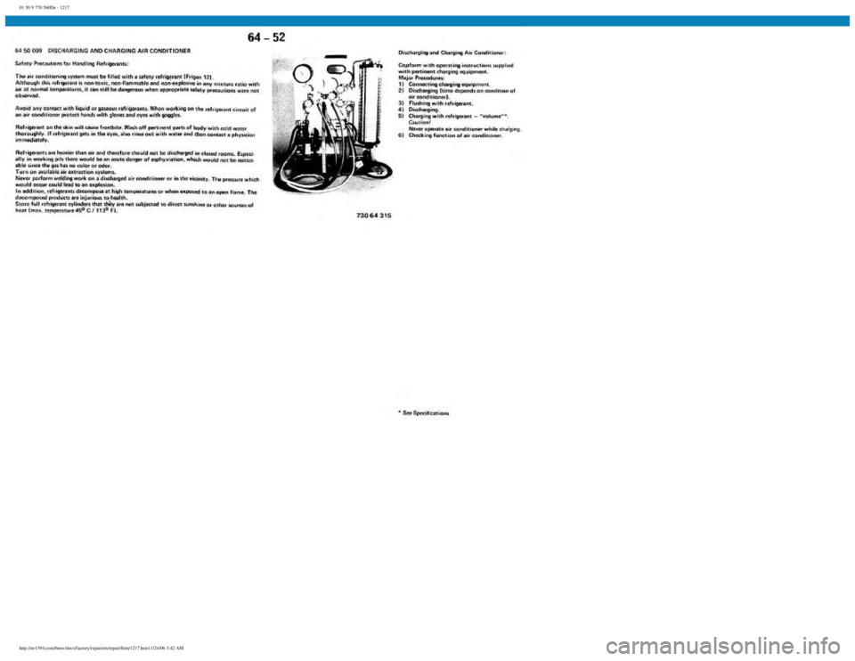 BMW E30 1982 Repair Manual
01 50 9 770 560De - 1217
http://ee1394.com/bmw/docs/factory/repair/en/repair/htm/1217.htm11/24/06 3:42 AM BMW E30 1982 Repair Manual
01 50 9 770 560De - 1217
http://ee1394.com/bmw/docs/factory/repair/en/repair/htm/1217.htm11/24/06 3:42 AM