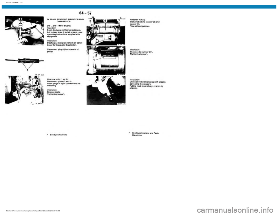 BMW E30 1982 Repair Manual
01 50 9 770 560De - 1222
http://ee1394.com/bmw/docs/factory/repair/en/repair/htm/1222.htm11/24/06 3:43 AM BMW E30 1982 Repair Manual
01 50 9 770 560De - 1222
http://ee1394.com/bmw/docs/factory/repair/en/repair/htm/1222.htm11/24/06 3:43 AM