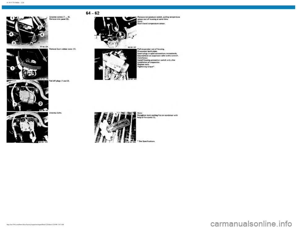 BMW E30 1982 Repair Manual
01 50 9 770 560De - 1228
http://ee1394.com/bmw/docs/factory/repair/en/repair/htm/1228.htm11/24/06 3:45 AM BMW E30 1982 Repair Manual
01 50 9 770 560De - 1228
http://ee1394.com/bmw/docs/factory/repair/en/repair/htm/1228.htm11/24/06 3:45 AM