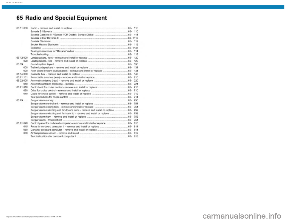 BMW E30 1982 Repair Manual
01 50 9 770 560De - 1231
http://ee1394.com/bmw/docs/factory/repair/en/repair/htm/1231.htm11/24/06 3:46 AM BMW E30 1982 Repair Manual
01 50 9 770 560De - 1231
http://ee1394.com/bmw/docs/factory/repair/en/repair/htm/1231.htm11/24/06 3:46 AM