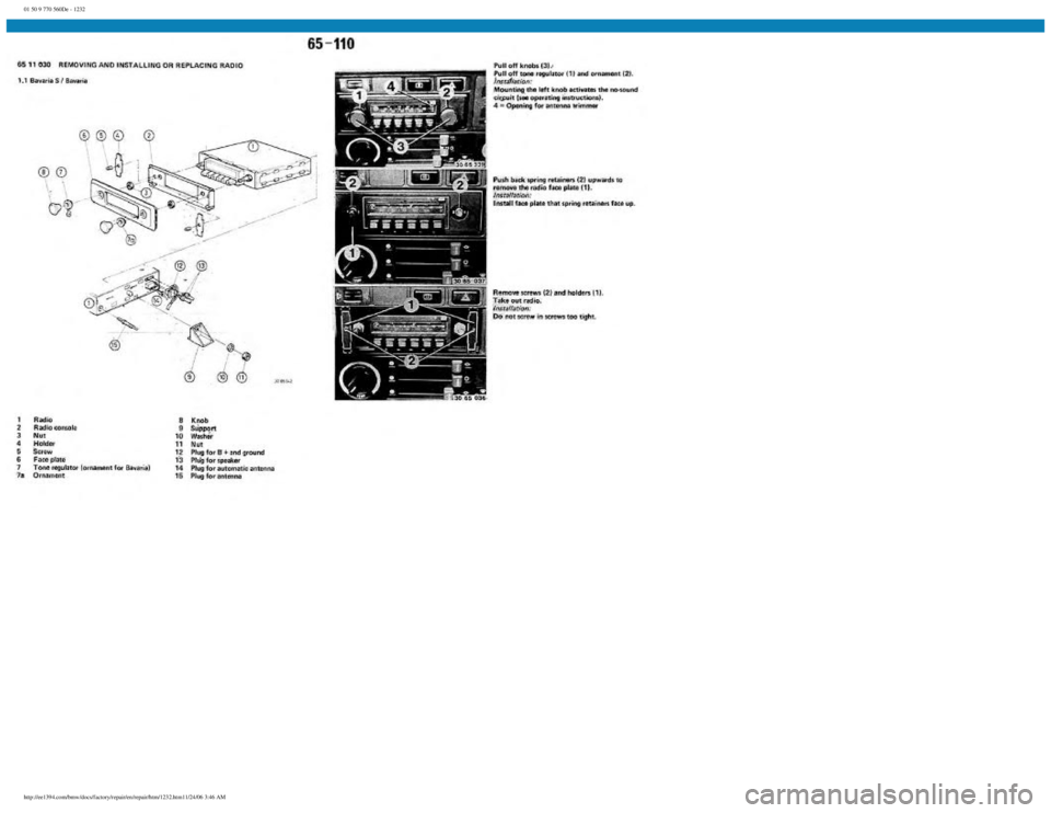 BMW E30 1982 Repair Manual
01 50 9 770 560De - 1232
http://ee1394.com/bmw/docs/factory/repair/en/repair/htm/1232.htm11/24/06 3:46 AM BMW E30 1982 Repair Manual
01 50 9 770 560De - 1232
http://ee1394.com/bmw/docs/factory/repair/en/repair/htm/1232.htm11/24/06 3:46 AM