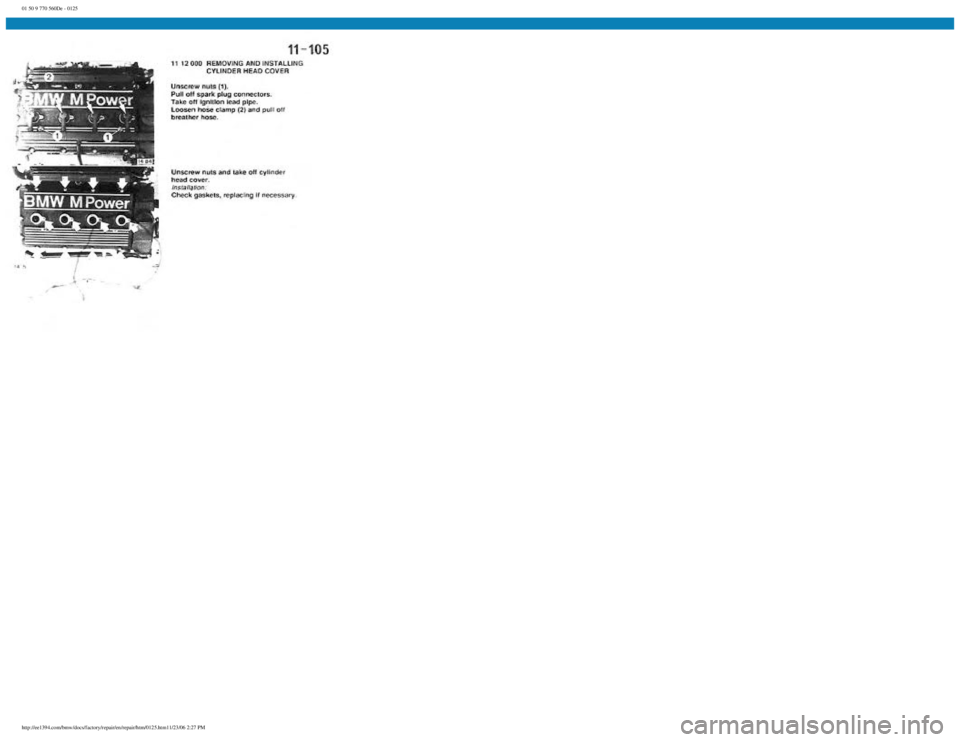 BMW E30 1982  Repair Manual 
01 50 9 770 560De - 0125
 
http://ee1394.com/bmw/docs/factory/repair/en/repair/htm/0125.htm11/23/06 2:27 PM 
