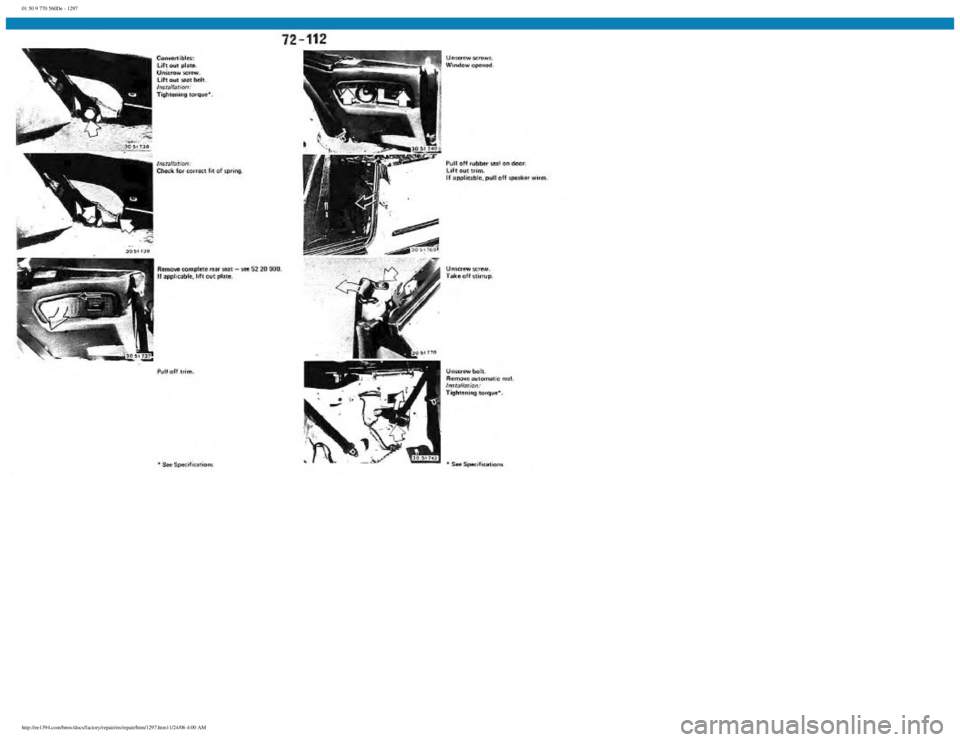 BMW E30 1982 Repair Manual
01 50 9 770 560De - 1297
http://ee1394.com/bmw/docs/factory/repair/en/repair/htm/1297.htm11/24/06 4:00 AM BMW E30 1982 Repair Manual
01 50 9 770 560De - 1297
http://ee1394.com/bmw/docs/factory/repair/en/repair/htm/1297.htm11/24/06 4:00 AM