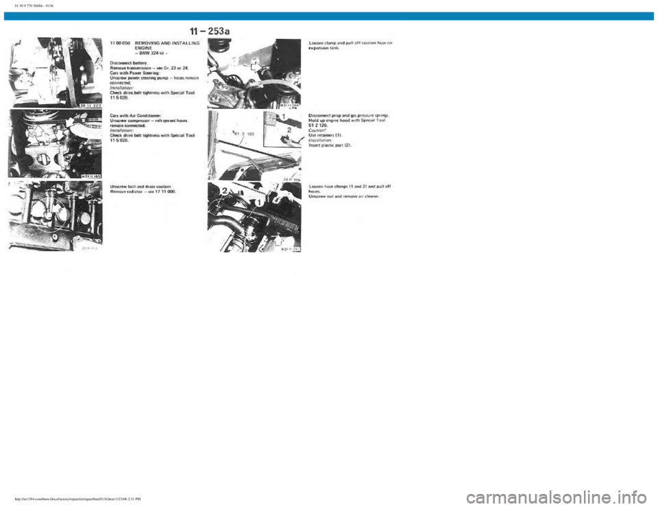 BMW E30 1982 Repair Manual
01 50 9 770 560De - 0136
http://ee1394.com/bmw/docs/factory/repair/en/repair/htm/0136.htm11/23/06 2:31 PM BMW E30 1982 Repair Manual
01 50 9 770 560De - 0136
http://ee1394.com/bmw/docs/factory/repair/en/repair/htm/0136.htm11/23/06 2:31 PM