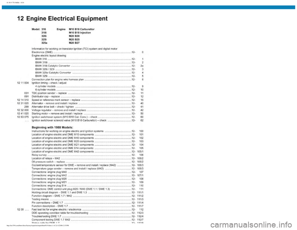 BMW E30 1982 Repair Manual
01 50 9 770 560De - 0154
http://ee1394.com/bmw/docs/factory/repair/en/repair/htm/0154.htm (1 of 2)11/23/06 2:35 PM BMW E30 1982 Repair Manual
01 50 9 770 560De - 0154
http://ee1394.com/bmw/docs/factory/repair/en/repair/htm/0154.htm (1 of 2)11/23/06 2:35 PM