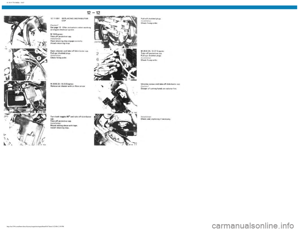 BMW E30 1982 Repair Manual
01 50 9 770 560De - 0167
http://ee1394.com/bmw/docs/factory/repair/en/repair/htm/0167.htm11/23/06 2:39 PM BMW E30 1982 Repair Manual
01 50 9 770 560De - 0167
http://ee1394.com/bmw/docs/factory/repair/en/repair/htm/0167.htm11/23/06 2:39 PM
