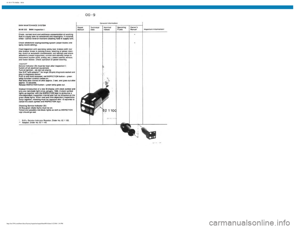 BMW E30 1982 User Guide
01 50 9 770 560De - 0016
http://ee1394.com/bmw/docs/factory/repair/en/repair/htm/0016.htm11/23/06 1:34 PM BMW E30 1982 User Guide
01 50 9 770 560De - 0016
http://ee1394.com/bmw/docs/factory/repair/en/repair/htm/0016.htm11/23/06 1:34 PM