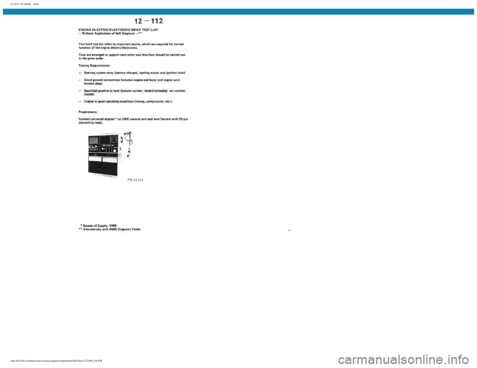 BMW E30 1982  Repair Manual 
01 50 9 770 560De - 0205
 
http://ee1394.com/bmw/docs/factory/repair/en/repair/htm/0205.htm11/23/06 2:48 PM 